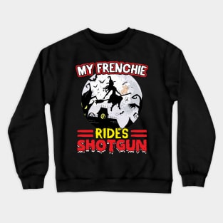 My Frenchie Rides Shotgun Halloween Crewneck Sweatshirt